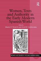 Women and Gender in the Early Modern World - Women, Texts and Authority in the Early Modern Spanish World