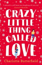 Crazy Little Thing Called Love: The perfect laugh out loud romantic comedy you won't be able to put down