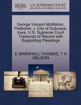 George Vincent McMahon, Petitioner, V. City of Dubuque, Iowa. U.S. Supreme Court Transcript of Record with Supporting Pleadings