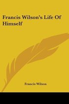 Francis Wilson's Life of Himself