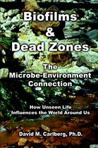 Biofilms & Dead Zones: the Microbe-Environment Connection