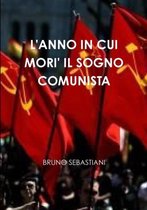 L'Anno in Cui Mori' Il Sogno Comunista