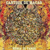 Canteca De Macao - Nunca Es Tarde (CD)