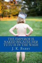 The Emperor Is Naked Because Her Tutu Is in the Wash