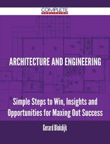 Architecture and Engineering - Simple Steps to Win, Insights and Opportunities for Maxing Out Success