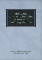 Building contracts, building leases and building statutes