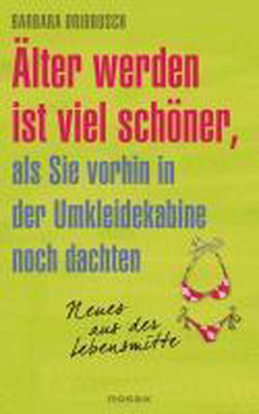 Älter werden ist viel schöner, als Sie vorhin in der Umkle ... - cover