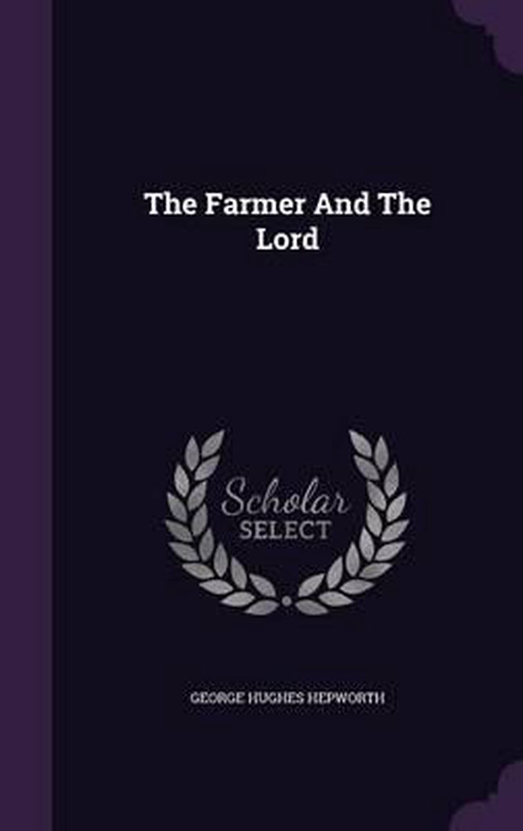 The Farmer And The Lord van George H Hepworth
