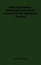 China And Europe - Intellectual And Artistic Contacts In The Eighteenth Century