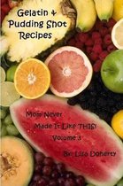 Gelatin & Pudding Shot Recipes Mom Never Made it Like THIS! Volume 3