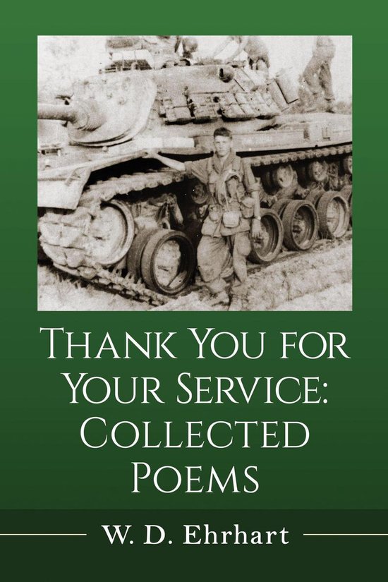 Recueil de poèmes "Thank You For Your Service: Collected Poems" par W. D. Ehrhart avec une photo en noir et blanc d'un soldat à côté d'un char.