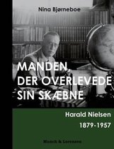 Manden, der overlevede sin skæbne - Harald Nielsen 1879-1957