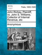 John Richey, Plaintiff, vs. John S. Williams, Collector of Internal Revenue, Etc