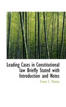 Leading Cases in Constitutional Law Briefly Stated with Introduction and Notes