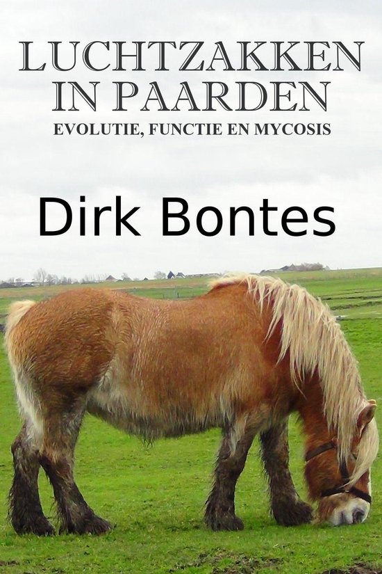 Luchtzakken In Paarden: Evolutie, Functie En Mycosis - Dirk Bontes | 