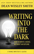 WMG Writer's Guides 6 - Writing into the Dark