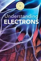 Exploring the Subatomic World- Understanding Electrons