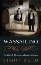 Wassailing: the British Midwinter Blessi