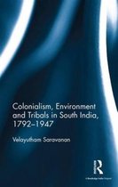 Colonialism, Environment and Tribals in South India 1792-1947