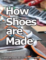 How Shoes are Made - How Shoes are Made