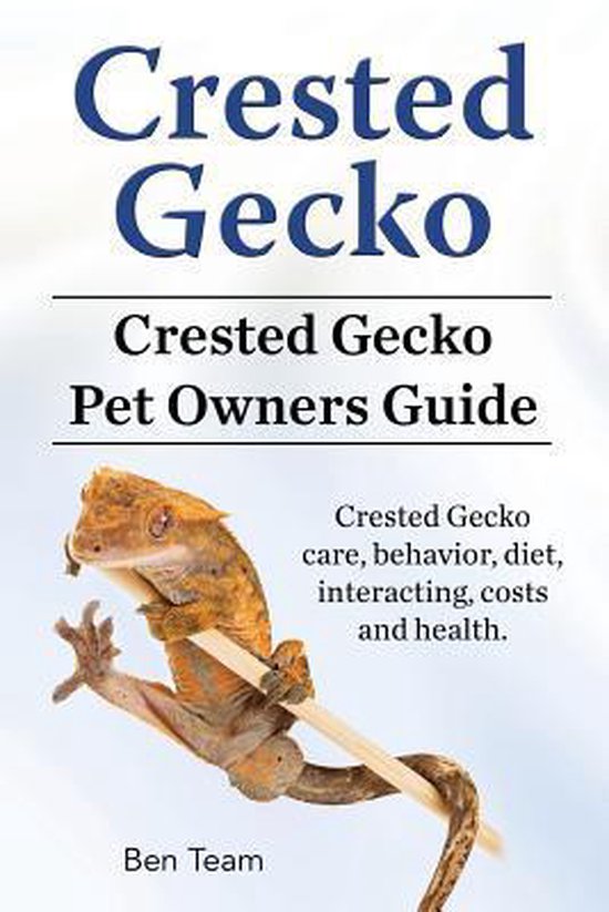 Crested Gecko. Crested Gecko Pet Owners Guide. Crested Gecko ... - cover