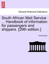 South African Mail Service ... Handbook of Information for Passengers and Shippers. [29th Edition.]