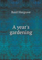 A Year's Gardening