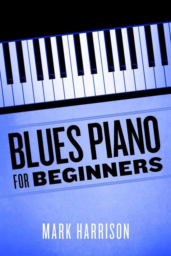Blauw boek met pianotoetsen bovenaan en de titel 'BLUES PIANO FOR BEGINNERS' in witte letters, gevolgd door 'MARK HARRISON'.