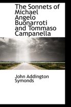 The Sonnets of Michael Angelo Buonarroti and Tommaso Campanella