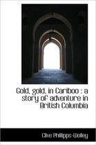 Gold, Gold, in Cariboo