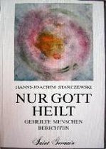 Nur Gott heilt