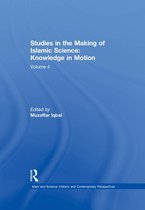 Islam and Science: Historic and Contemporary Perspectives - Studies in the Making of Islamic Science: Knowledge in Motion