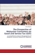 The Prospective of Malaysian Consumers on Good and Service Tax (GST)