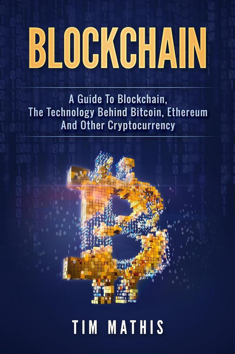 Blockchain 1 - Blockchain: A Guide To Blockchain, The Technology Behind  Bitcoin,... | bol