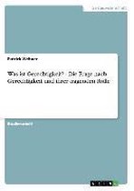 Was Ist Gerechtigkeit? - Die Frage Nach Gerechtigkeit Und Ihrer Tragenden Rolle