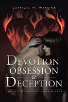 Devotion, Obsession, & Deception