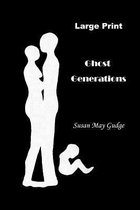 Large Print - Ghost Generations
