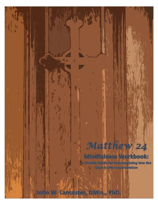 Matthew 24 Mindfulness Workbook: A Weekly Guide for Reintegr ... - cover
