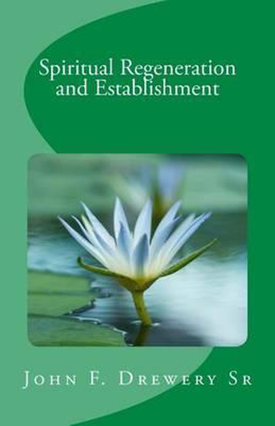 Spiritual Regeneration and Establishment 9780692664100 John F