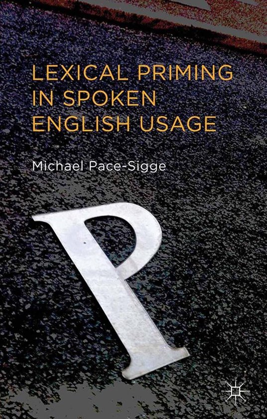 Lexical Priming in Spoken English Usage (ebook), Michael Pace Sigge