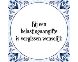 Tegeltje met Spreuk (Tegeltjeswijsheid): Bij een belastingaangifte is vergissen wenselijk + Kado verpakking & Plakhanger