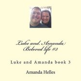 Luke and Amanda Beloved life #3