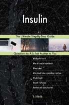 Insulin; The Ultimate Step-By-Step Guide