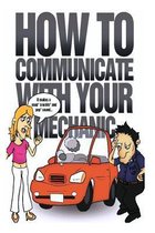 How to Communicate with Your Mechanic