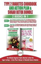 Type 2 Diabetes Cookbook and Action Plan & Sugar Detox - 2 Books in 1 Bundle