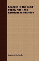 Changes In The Food Supply And Their Relations To Nutrition