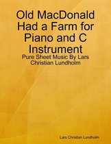 Old MacDonald Had a Farm for Piano and C Instrument - Pure Sheet Music By Lars Christian Lundholm