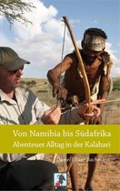 Abenteuer Alltag - Reisebericht - Von Namibia bis Südafrika - Abenteuer Alltag in der Kalahari
