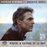 Patrick O'Byrne - Maurice Ravel: Miroirs (Super Audio CD)