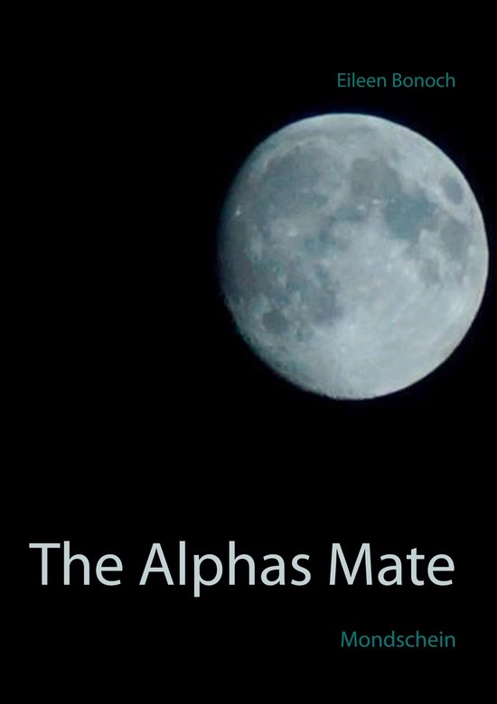 The Alphas Mate 1 The Alphas Mate (ebook), Eileen Bonoch 9783746003757 Boeken